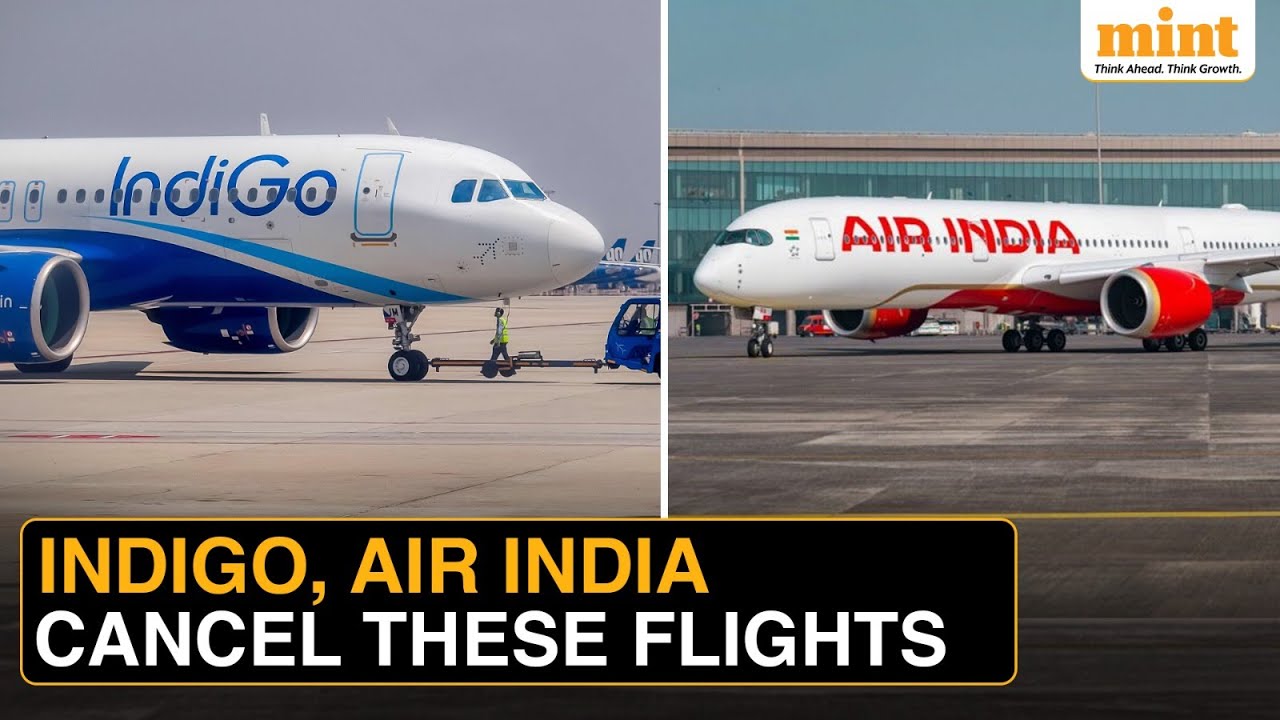 Air India, Indigo Airlines Cancel Flights To Multiple Locations | Full Details Here