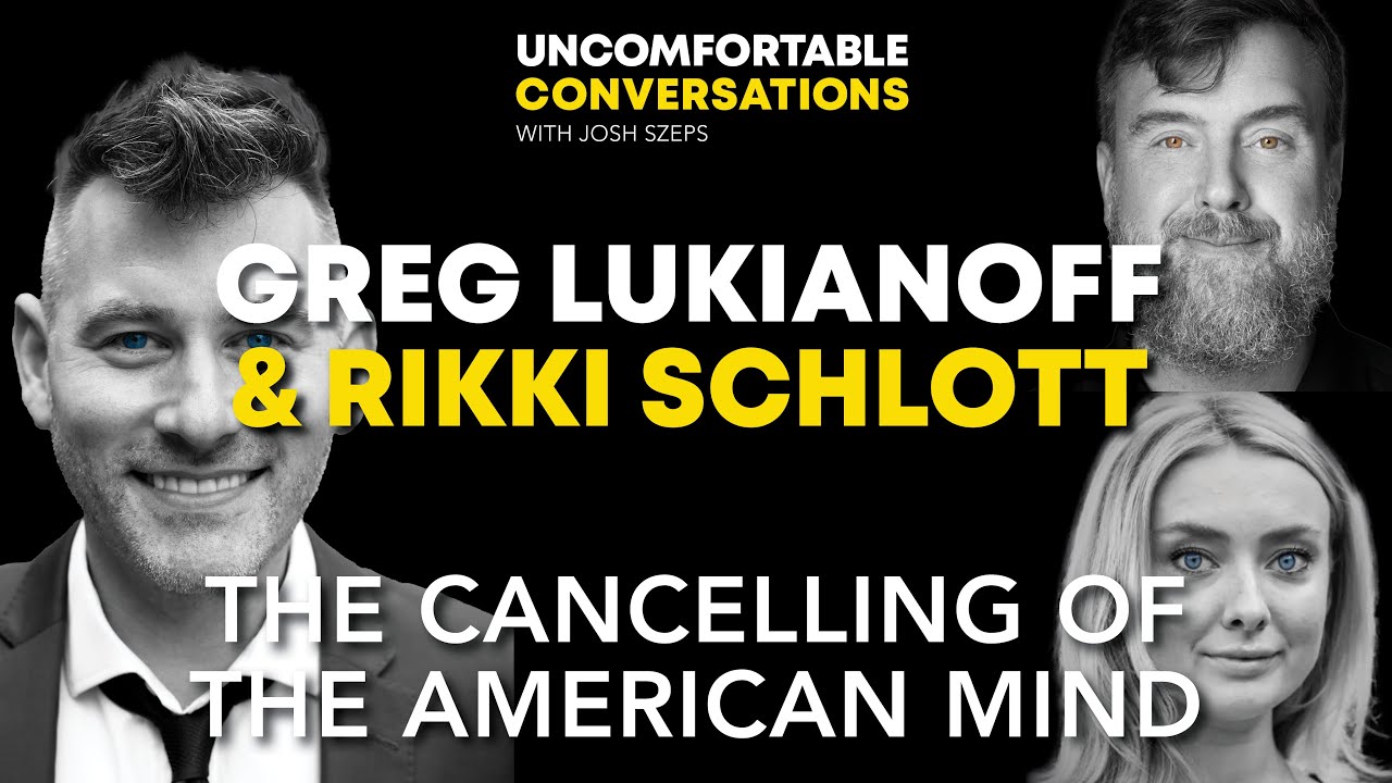 Greg Lukianoff & Rikki Schlott: The Cancelling of the American Mind