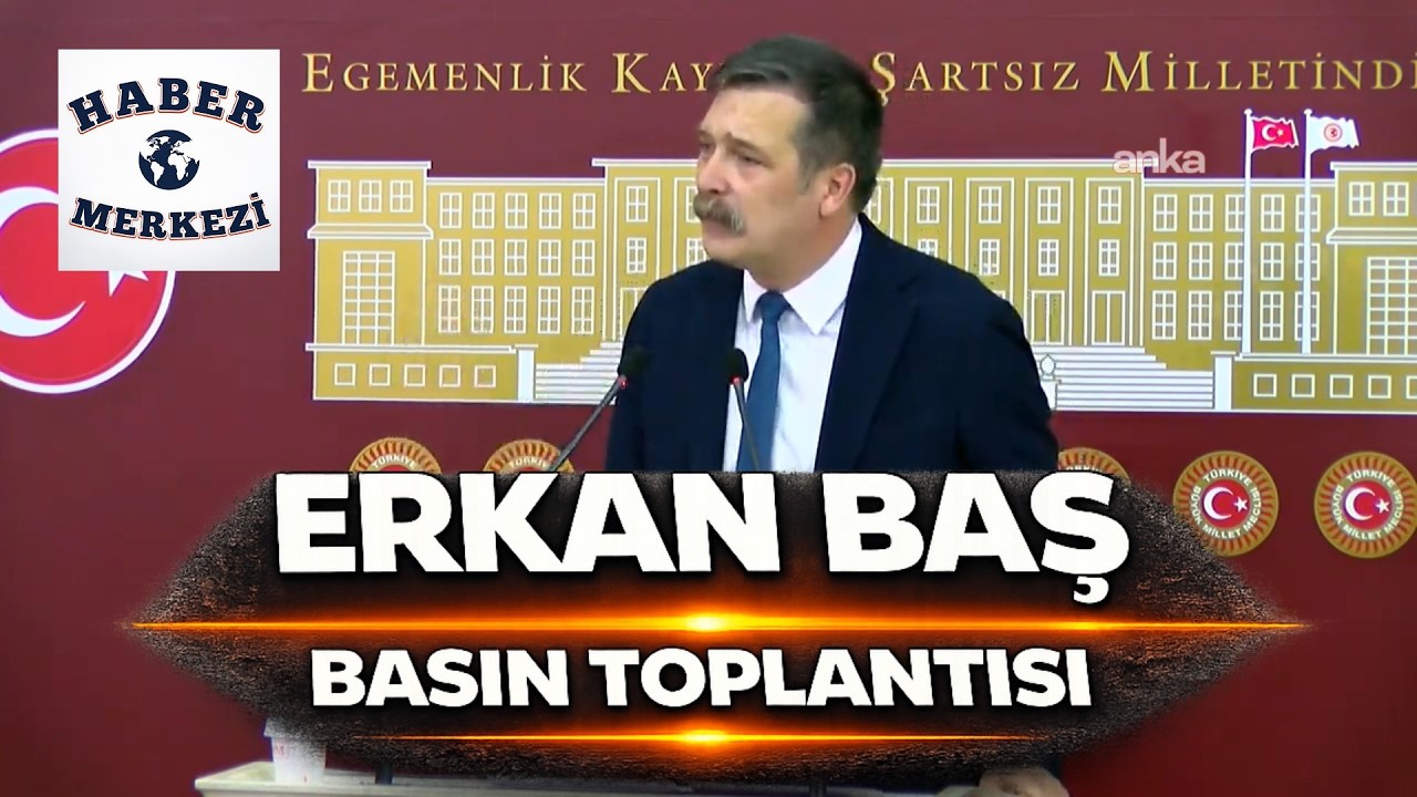 Türkiye İşçi Partisi Genel Başkanı Erkan Baş, TBMM'de açıklama yapıyor!