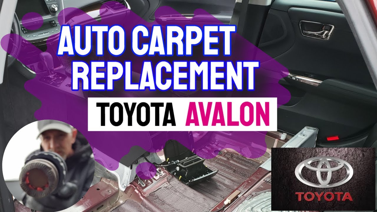 CARPET REPLACEMENT - 2 Toyota Avalon - carpet swap.