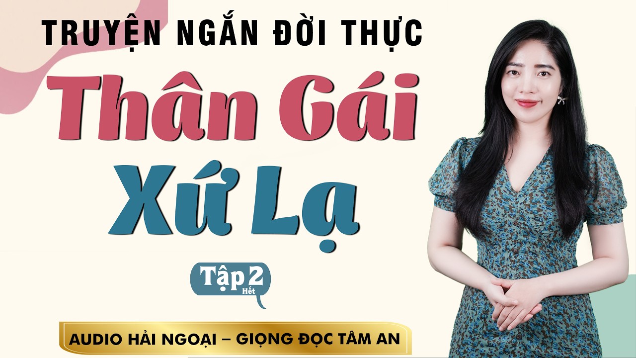 Truyện Ngắn: Thân Gái Xứ Lạ Tập 1 - Mc Tâm An diễn đọc truyền cảm, trầm ấm, sâu lắng nghe là ghiền