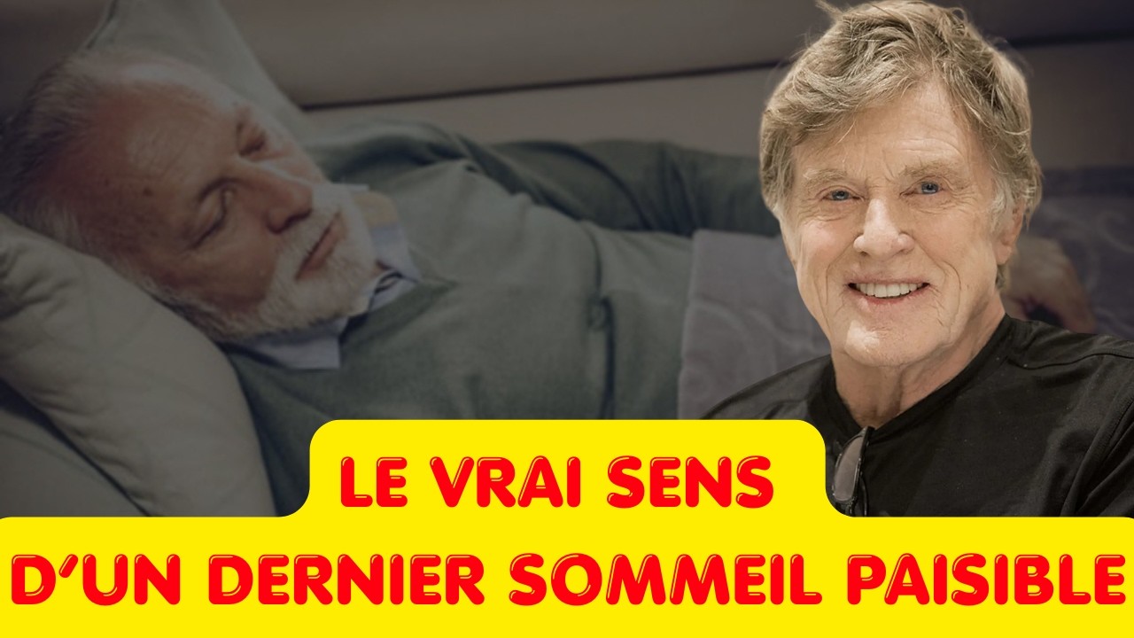 Mort de Robert Redford: Le vrai sens d&rsquo;un dernier sommeil paisible