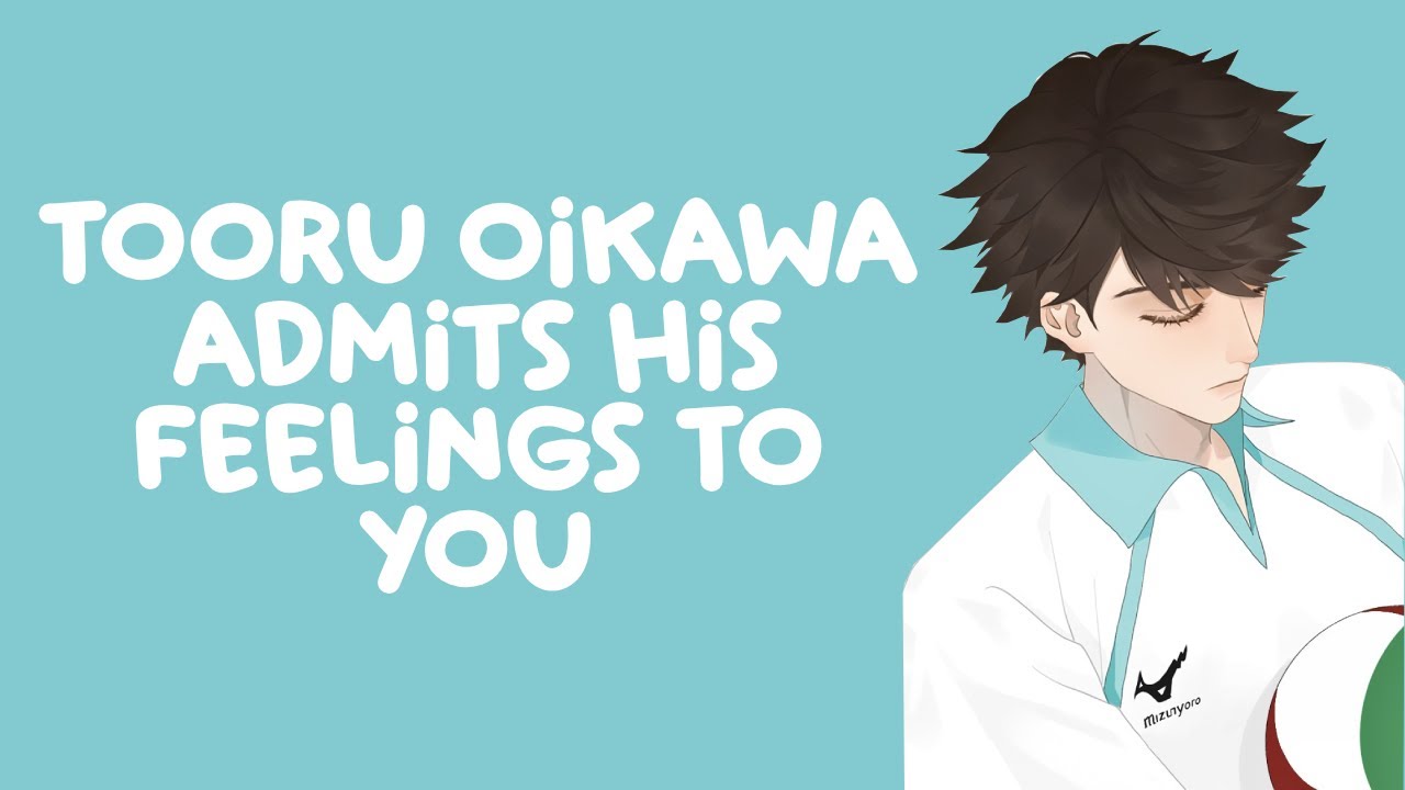 Tooru Oikawa Admits His Feelings to You [Audio RP]