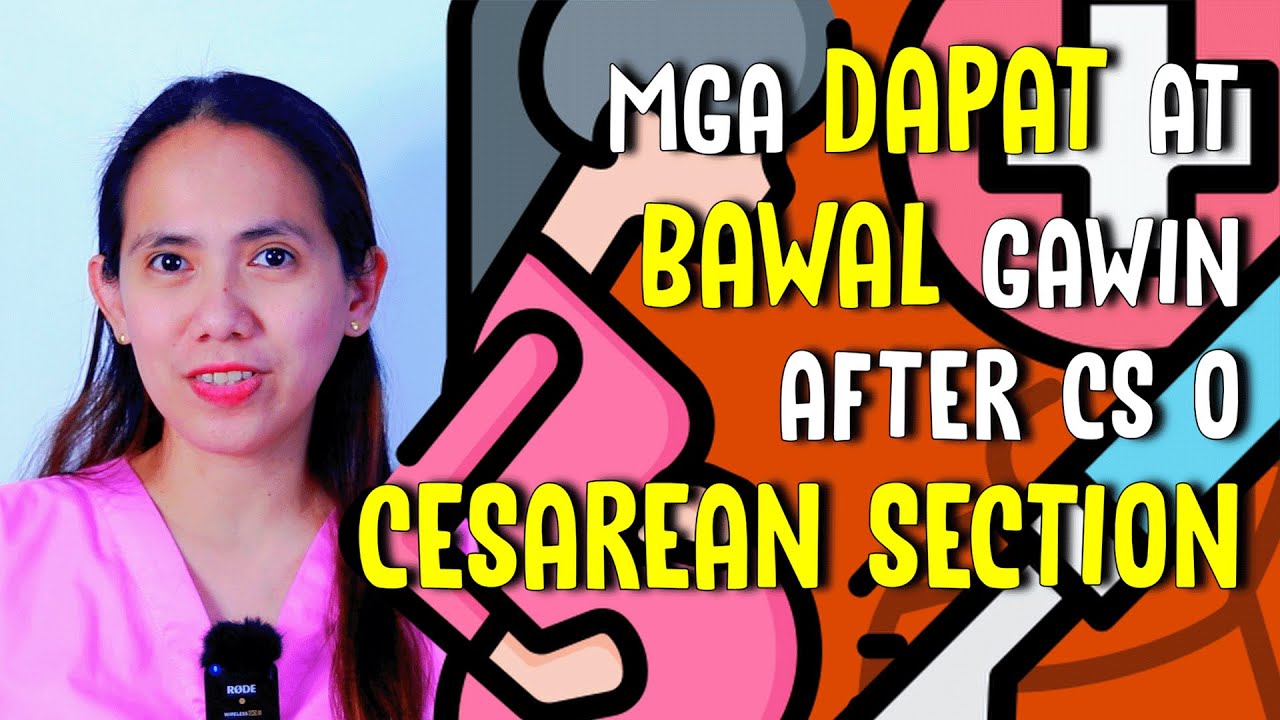 Ano ang mga DAPAT at BAWAL gawin after CS o Cesarean Section