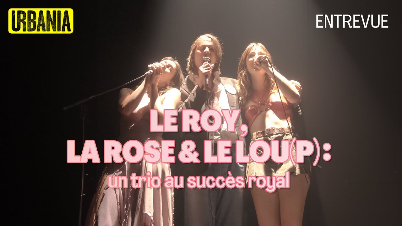 Le Roy, La Rose et Le Lou[p]  |  Entrevues