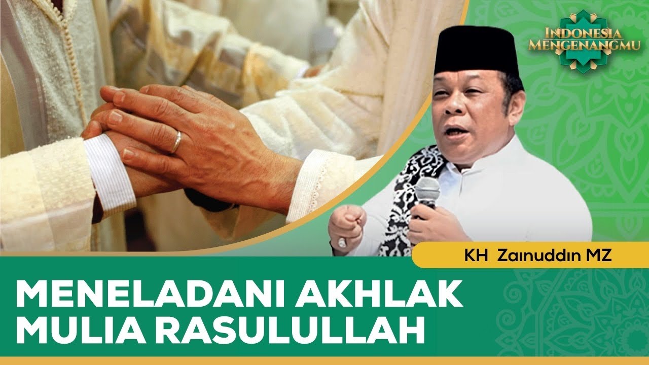 Meneladani Akhlak Mulia Nabi Muhamamd SAW | KH. Zainuddin MZ - Damai Indonesiaku
