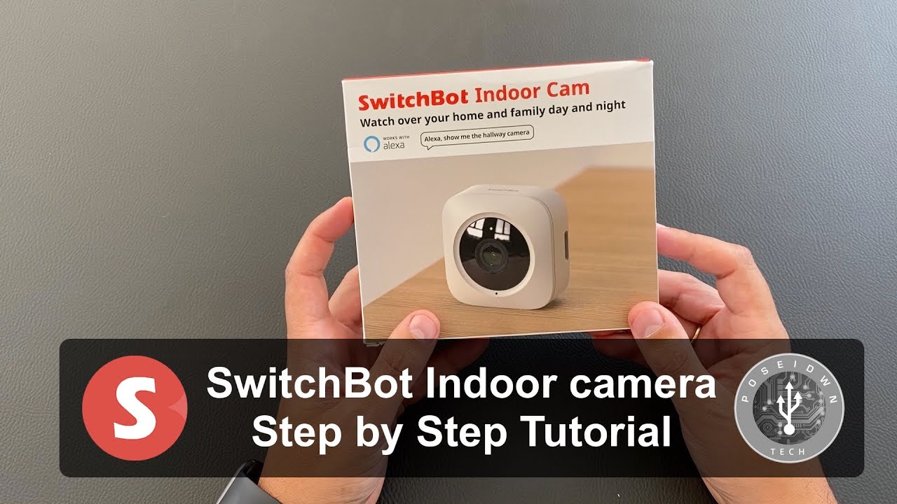 SwitchBot Indoor Camera - Step by Step Tutorial