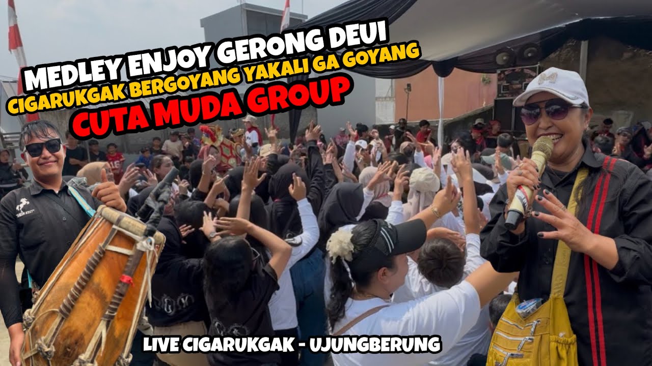 CIGARUKGAK BERGOYANG YAKALI GA GOYANG ‼️ CUTA MUDA GROUP LIVE CIGARUKGAK - UJUNGBERUNG