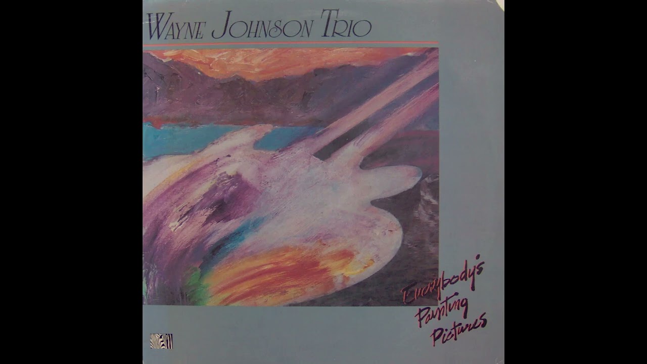 Wayne Johnson Trio &ndash; Everybody's Painting Pictures (1984) Full Album