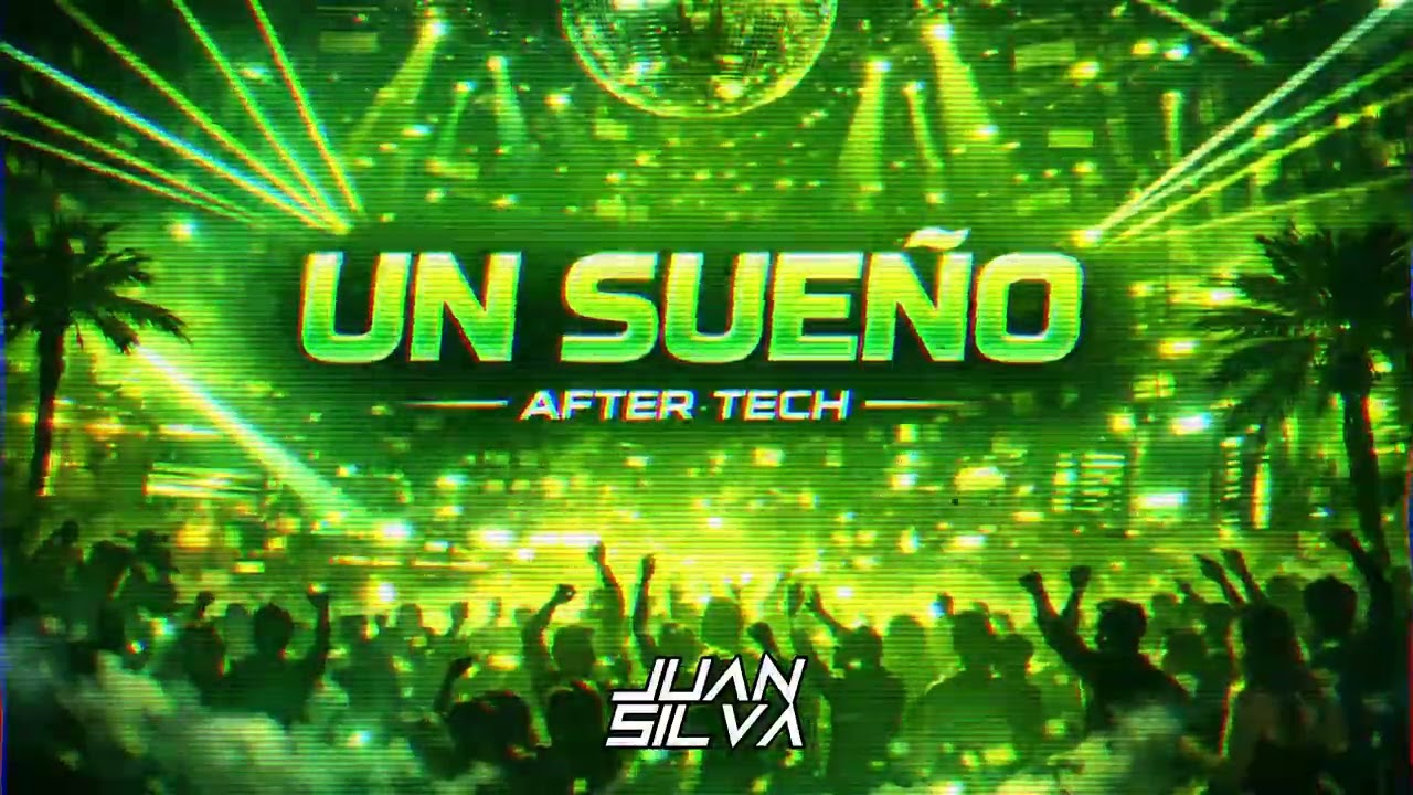 UN SUEÑO - AFTER TECH - JUAN SILVA