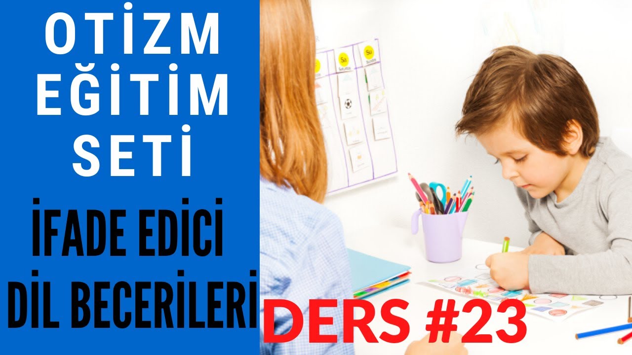 Ders #23 İfade Edici Dil Becerileri [OTİZM VİDEO EĞİTİM SETİ]