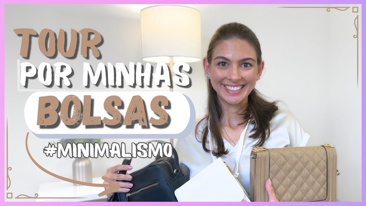 TOUR PELAS MINHAS BOLSAS - EM BUSCA DE UMA VIDA MAIS MINIMALISTA!