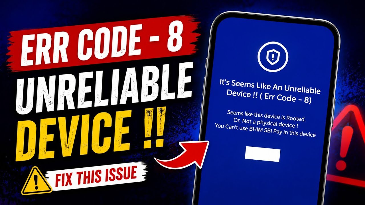 Bhim Sbi Pay It's Seems Like An Unreliable Device Err Code - 8 Seems like this device is Rooted