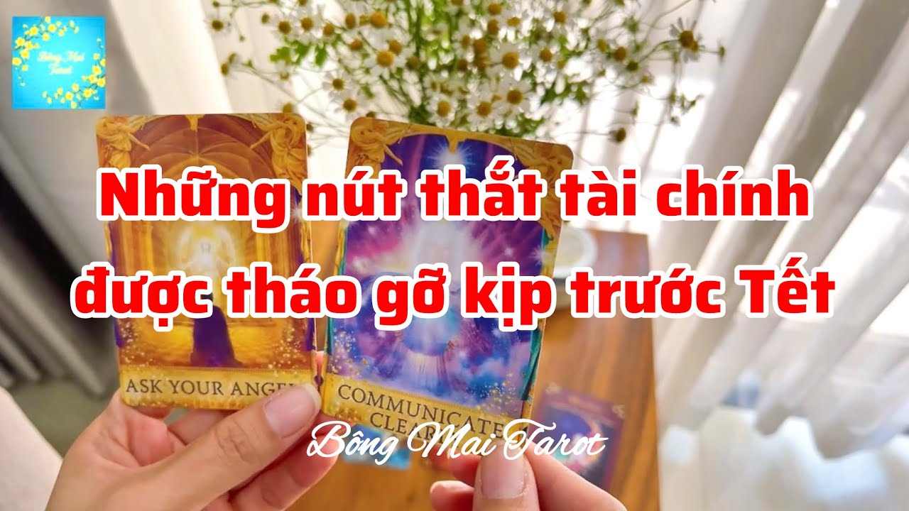 Những nút thắt TÀI CHÍNH được tháo gỡ KỊP TRƯỚC TẾT 🧧🌼✨ | Trải bài Tarot