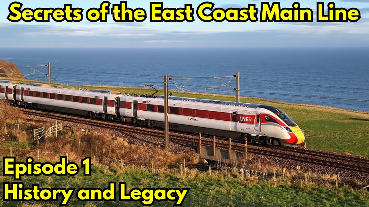 Secrets of the East Coast Main Line &ndash; Episode 1: The History and Legacy of the UKs Fastest Railway