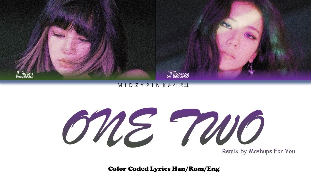 Jisoo, Lisa - ONE TWO Color Coded Lyrics [Han/Rom/Eng] Remix by @mfy