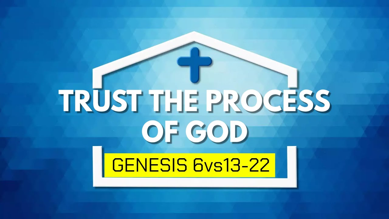 TRUST THE PROCESS OF GOD