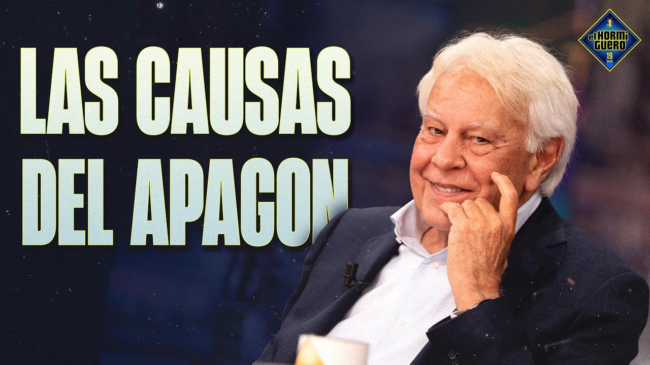 Felipe González habla sobre las causas del apagón - El Hormiguero