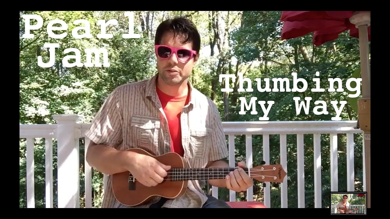 Ukulele Lesson: How To Play Thumbing My Way by Pearl Jam
