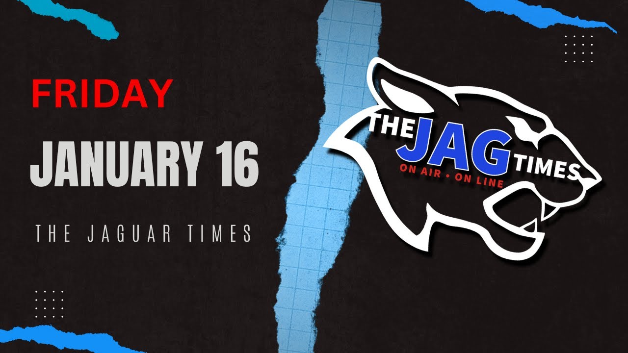 Friday, January 16 | The Jaguar Times