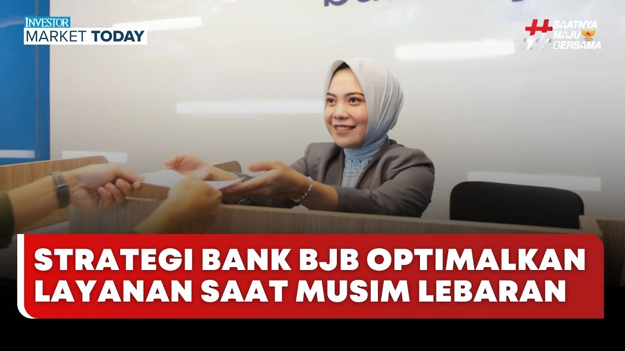 🔴 LIVE | Strategi Bank BJB Optimalkan Layanan Saat Musim Lebaran - Investor Market Today