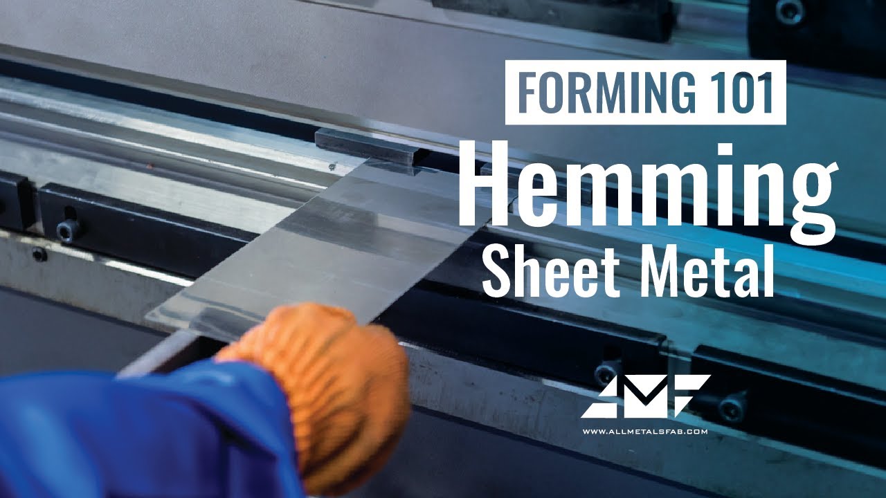 Metal Forming 101: Hemming Sheet Metal | All Metals Fabrication