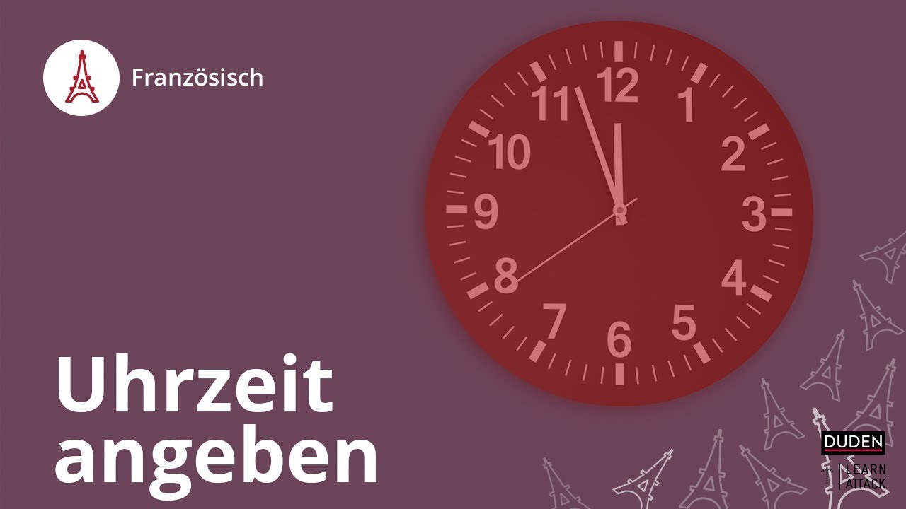 Uhrzeit angeben - Franz&ouml;sisch | Duden Learnattack