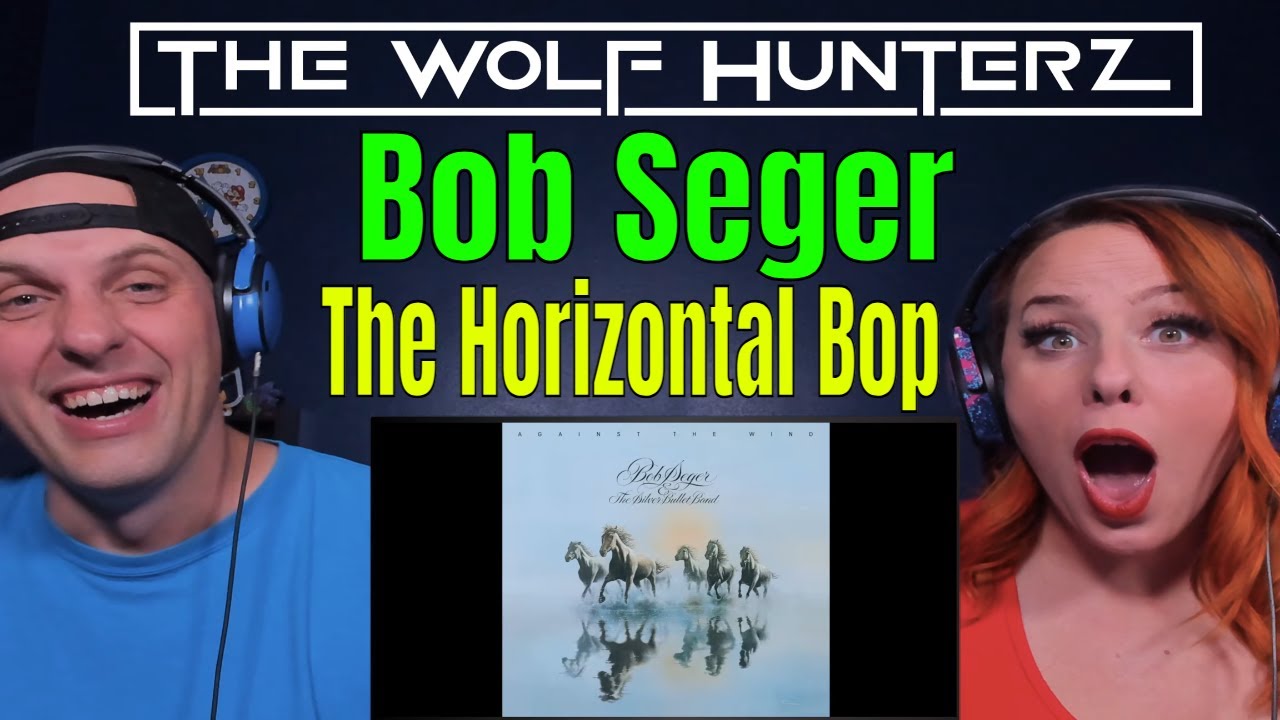 Bob Seger - The Horizontal Bop | THE WOLF HUNTERZ REACTIONS