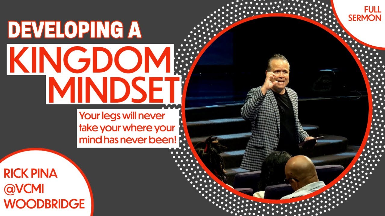 Developing A Kingdom Mindset | Rick Pina (Full Sermon)