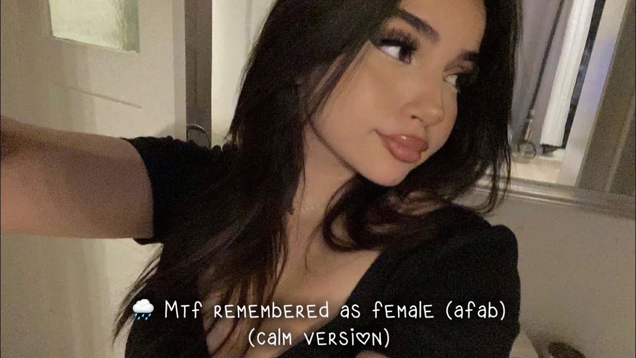 🌧 Mtf Remembered As Female (afab) Subliminal (calm vrs)