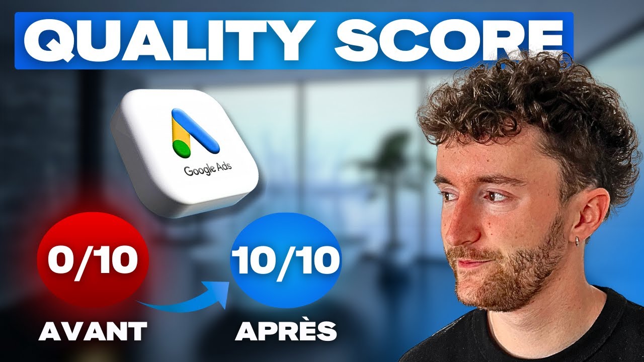 3 grandes étapes pour passer votre score de qualité à 10/10 sur Google Ads