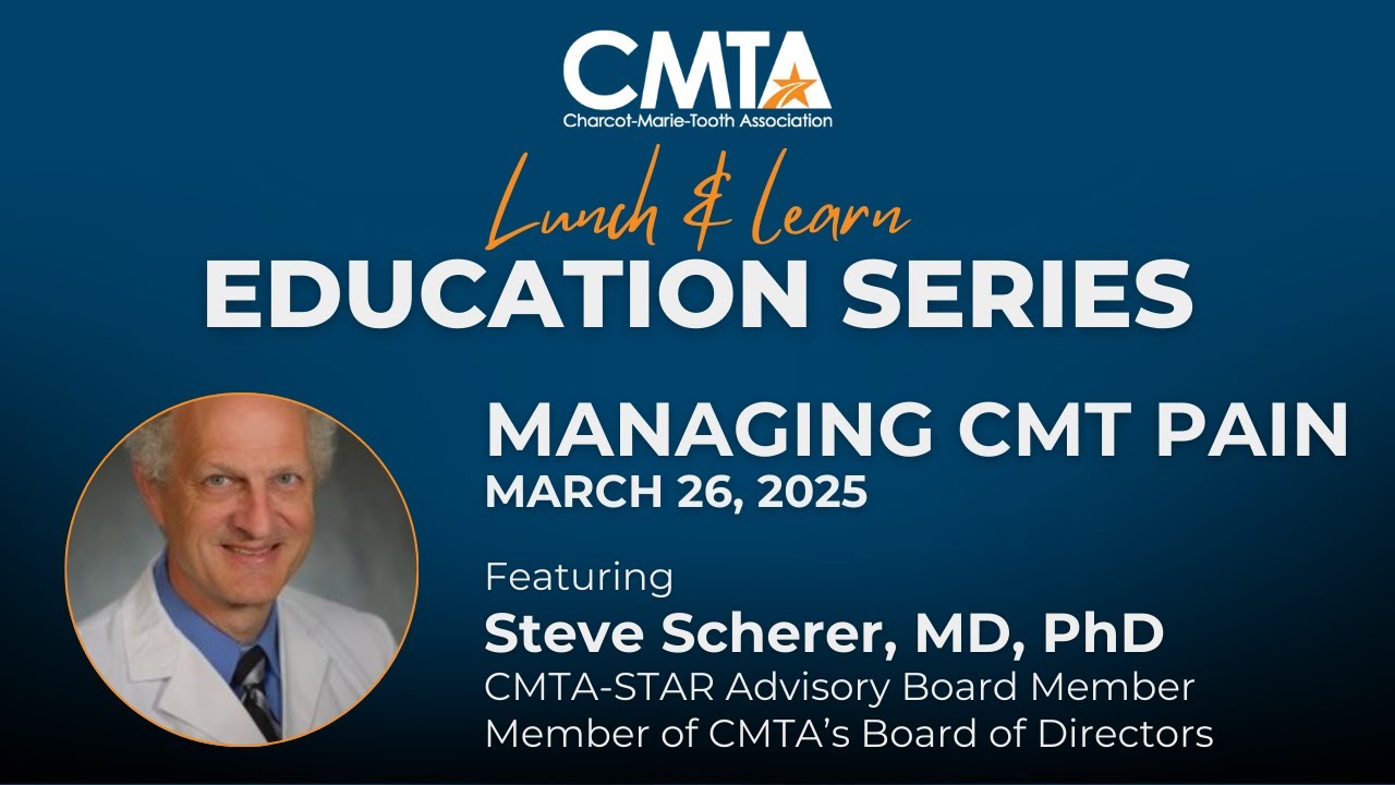 Understanding & Managing Pain in CMT with Dr. Steven S. Scherer | CMTA Lunch & Learn