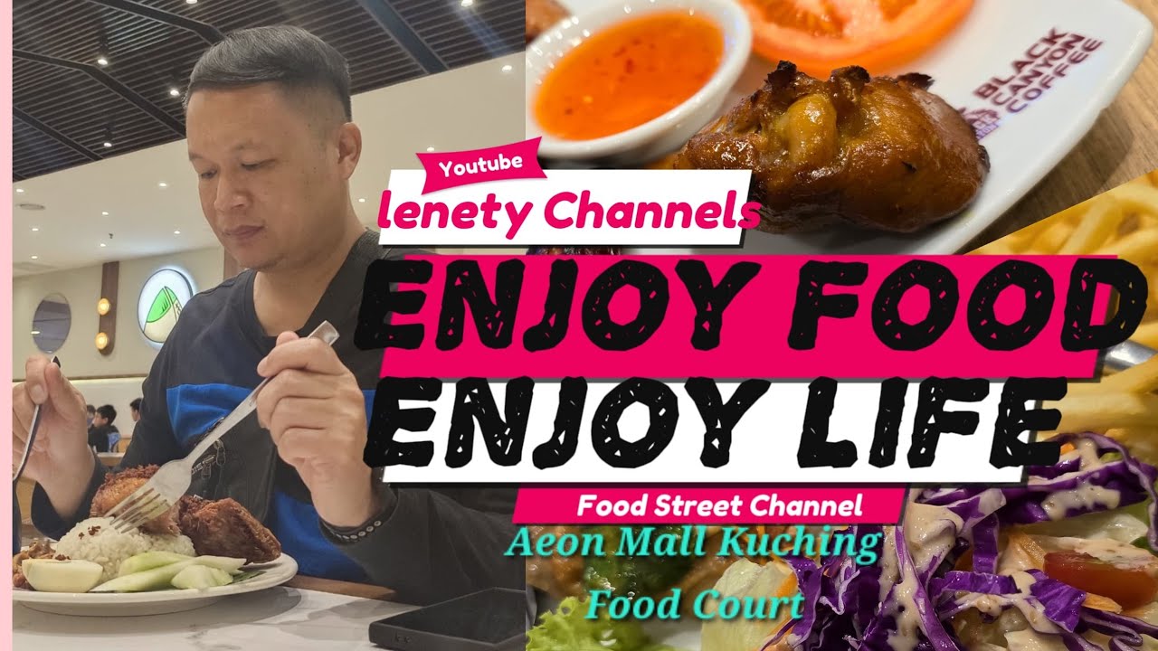 Enjoy the  best food at Aeon Mall Kuching food Court