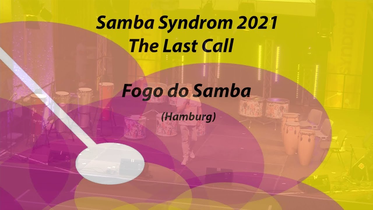 Samba Syndrom 2021; Last Call ; Fogo do Samba