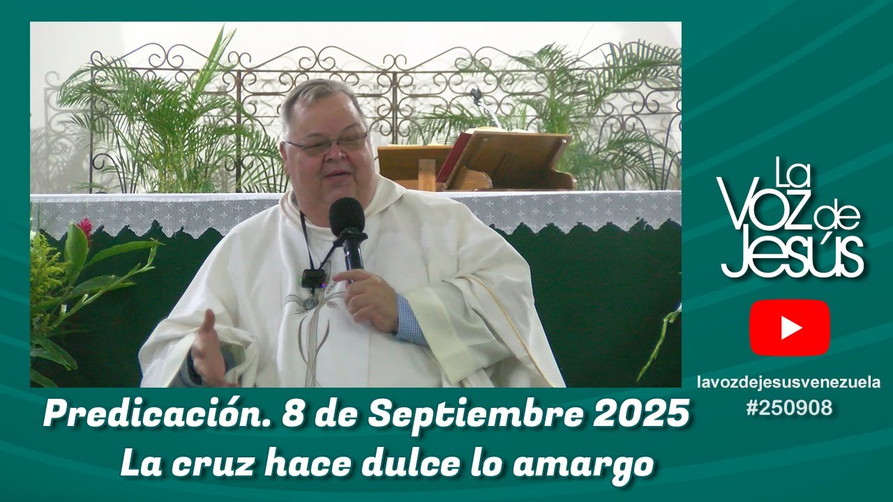 La Cruz hace dulce lo amargo : 8 de Septiembre 2025 #250908