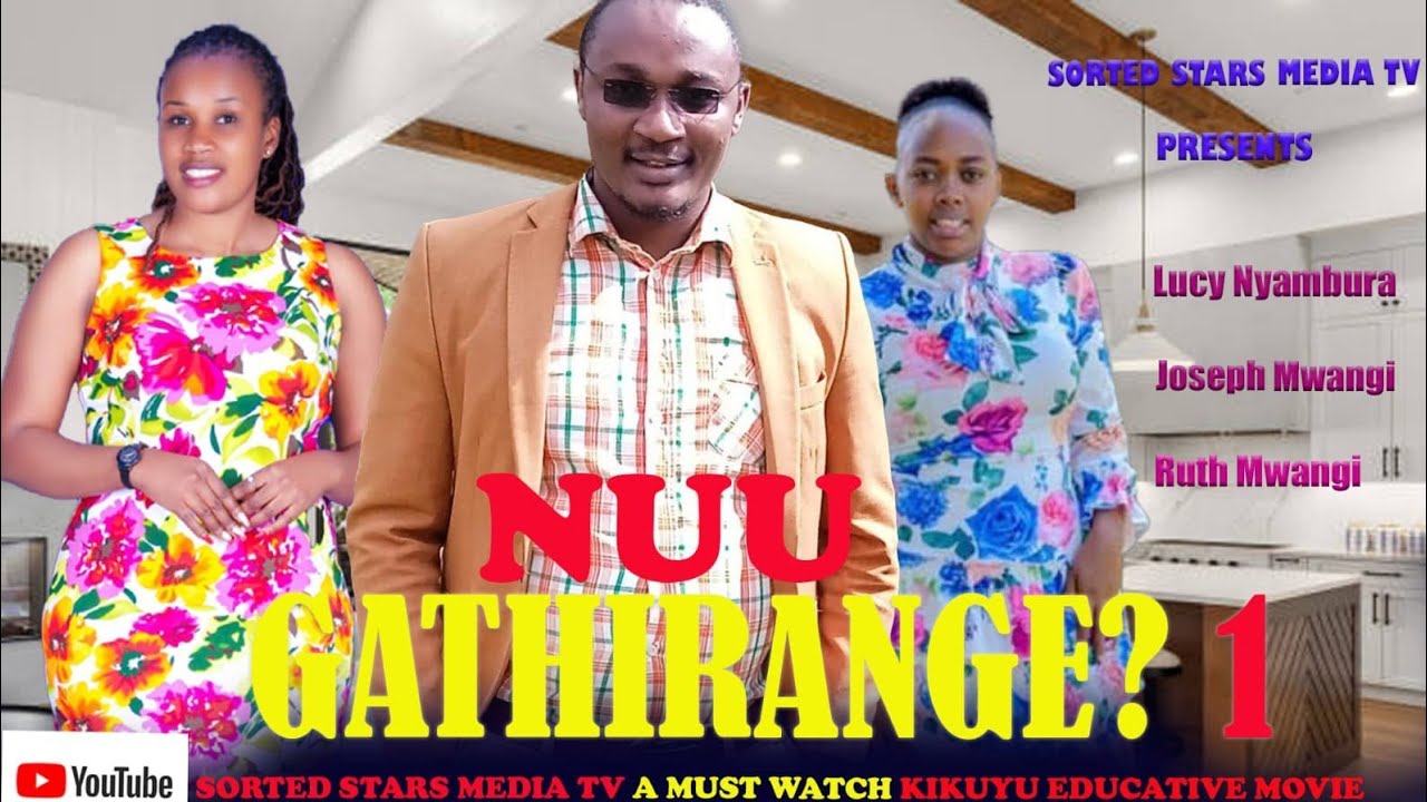 NUU GATHIRANGE? CENTRO CINEMA AN INTENSE AND EDUCATIVE KIKUYU MOVIE, LUCY, JOSEPH, RUTH, JANET ....