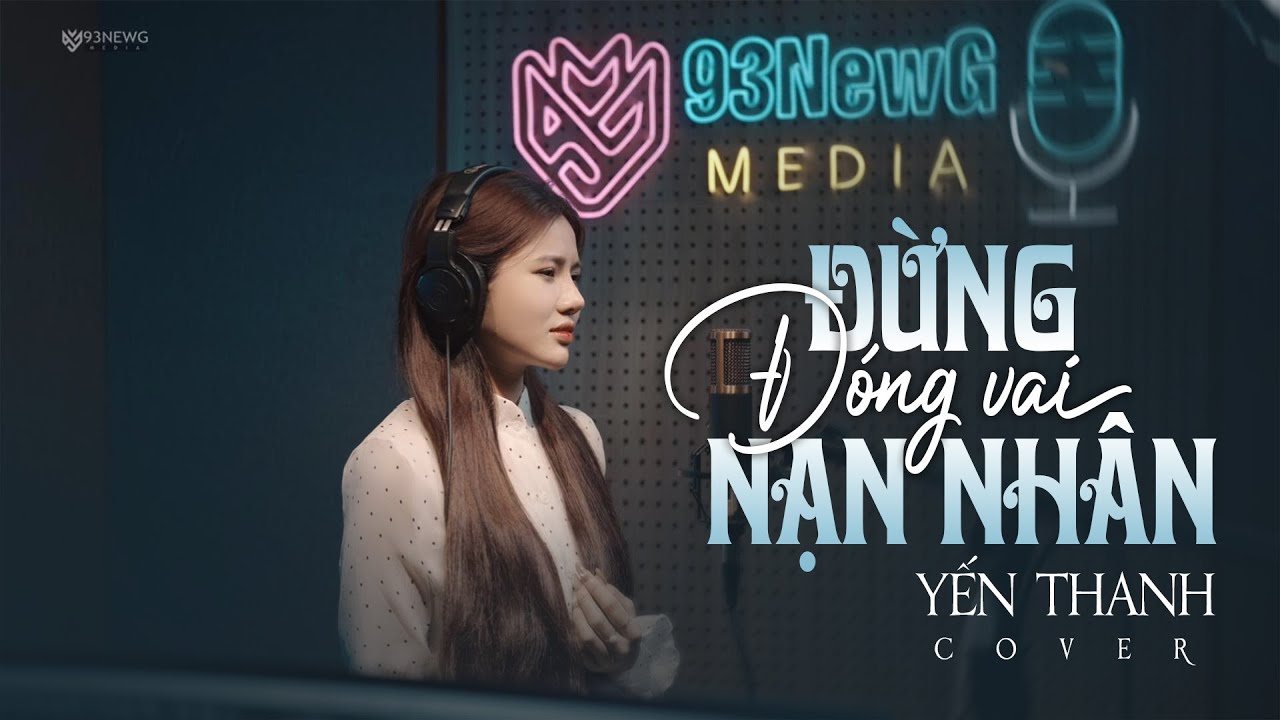 ĐỪNG ĐÓNG VAI NẠN NHÂN - WENDY THẢO X V2T MEDIA | YẾN THANH COVER