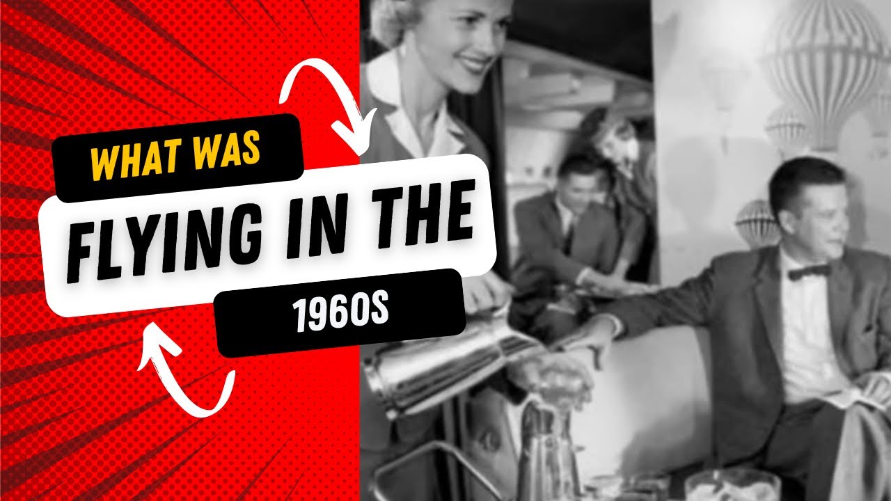 Flying back in time : what was flying like in the 1960s?