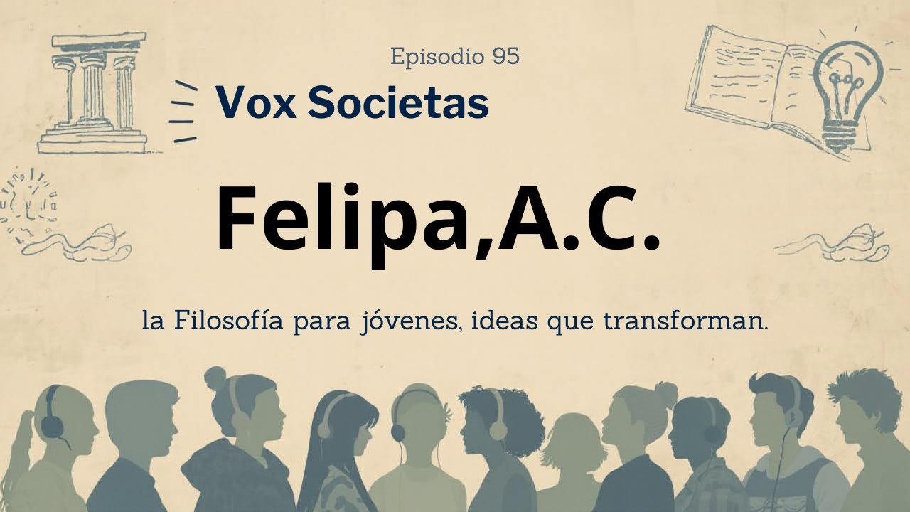 Vox Societas Ep. 95 / FELIPA, A.C.
