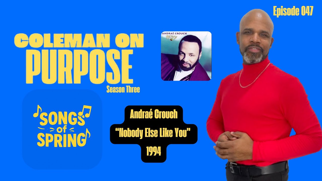 47. Andraé Crouch "Nobody Else Like You"(1994)  | Coleman On Purpose: Songs of Spring Series