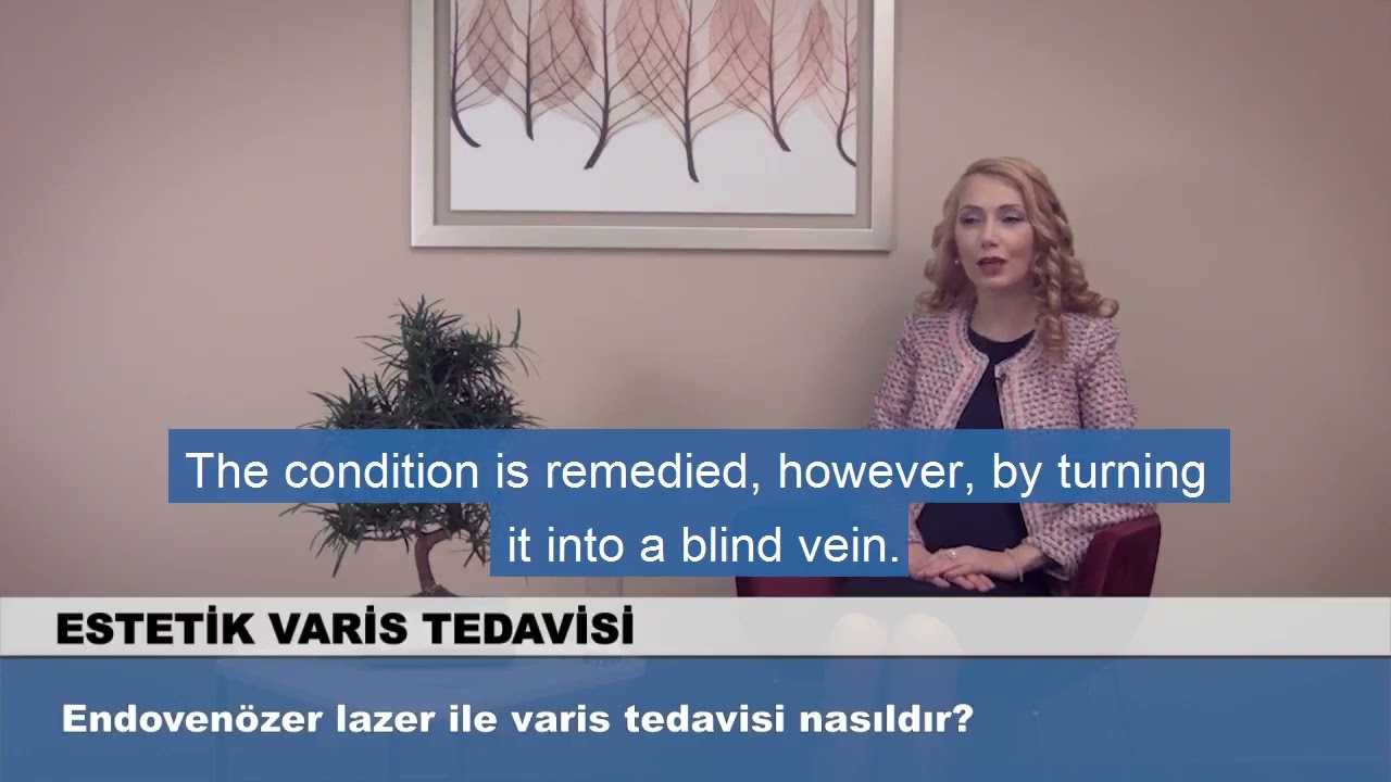 Endoven&ouml;zer lazer ile varis tedavisi nasıldır? Op. Dr. Arzu Ercan Cevaplıyor
