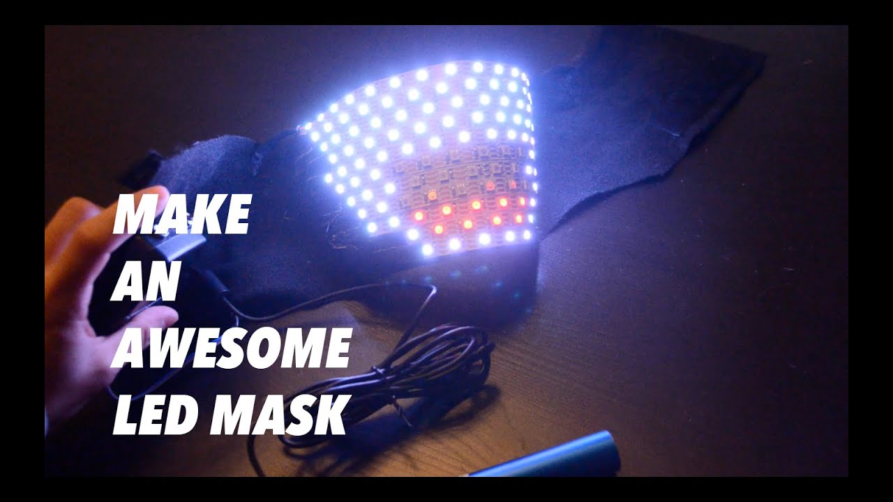 Making an Awesome LED Mask