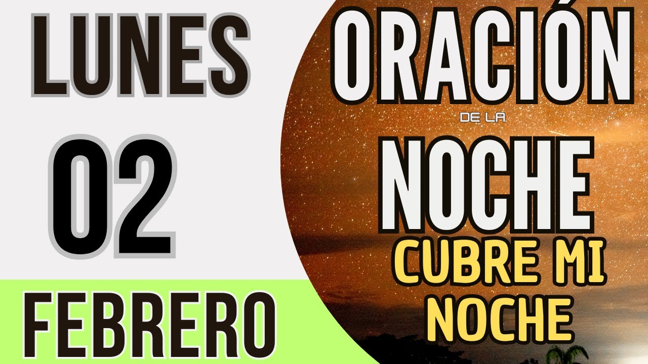 ORACIÓN DE LA NOCHE DE HOY LUNES 02 DE FEBRERO DE 2026