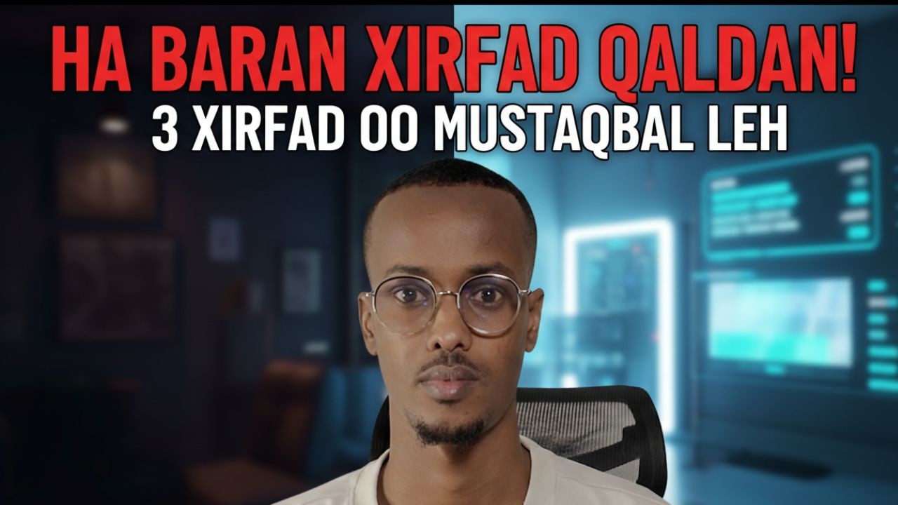 3 Xirfadood oo Shaqo Kuu Abuuri Kara 2026