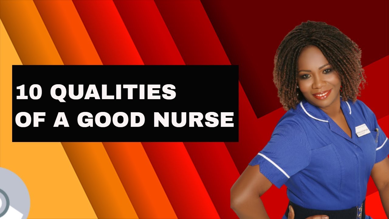 10 QUALITIES OF A GOOD NURSE