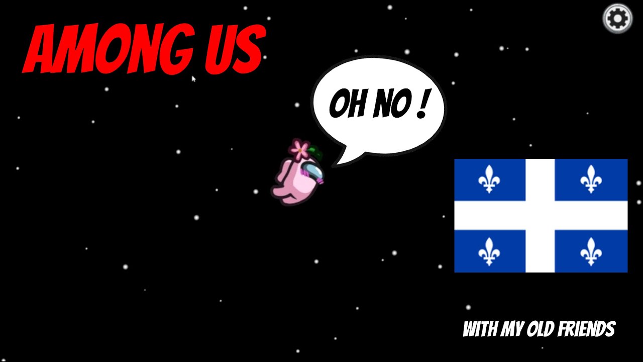 AMONG US, with my old friends (part 17)