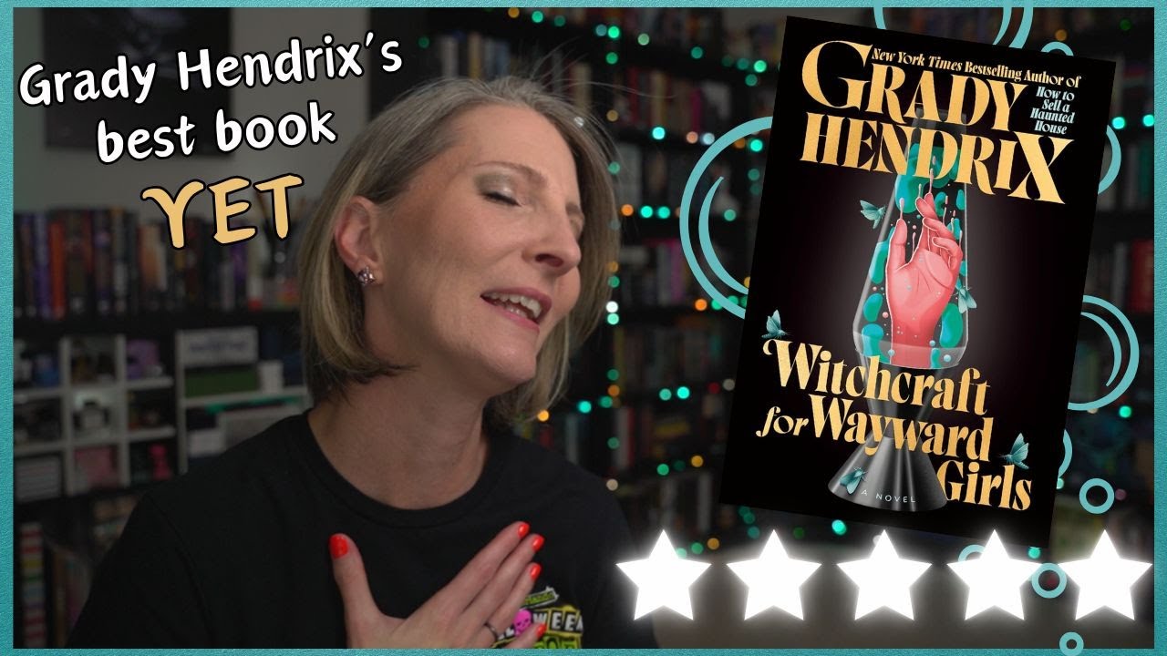 WITCHCRAFT FOR WAYWARD GIRLS by Grady Hendrix || #Horror #Witchcraft #Thriller
