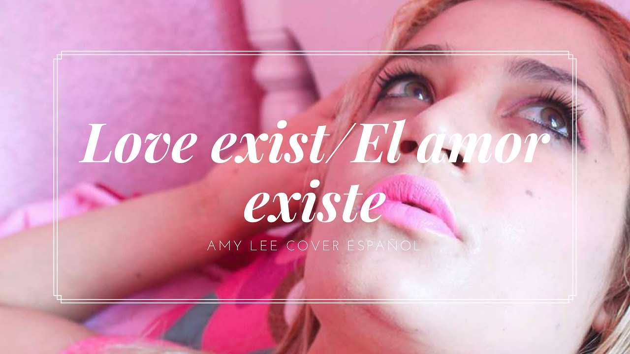 L'amore esiste Love exist El amor existe: Francesca Michielin cover:Amy Lee Cover: spanish version