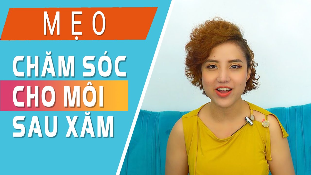 Chuy&ecirc;n gia hướng dẫn CHĂM S&Oacute;C M&Ocirc;I SAU PHUN | Jolie Nguyen