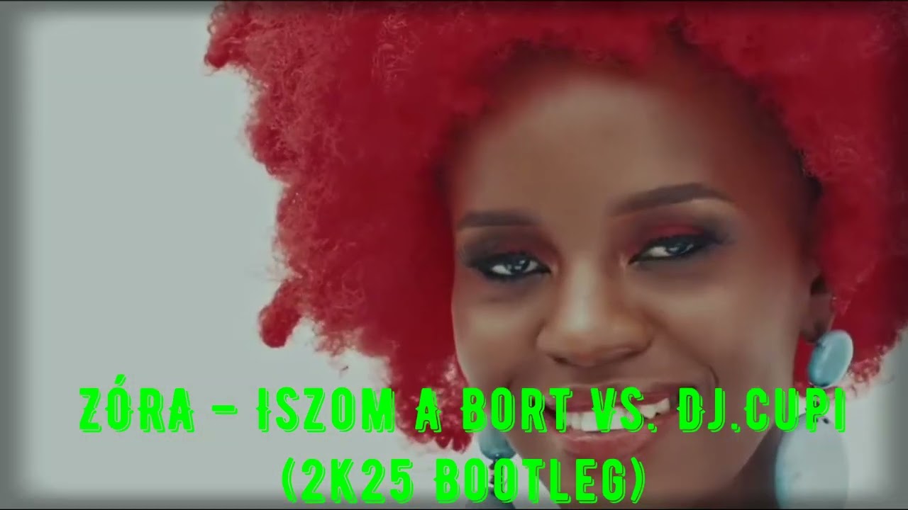 ZÓRA – Iszom A Bort Vs. Dj.Cupi (2k25 Bootleg)